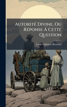 Hardcover AutoritÃ(c) Divine, Ou RÃ(c)ponse Ã Cette Question [French] Book