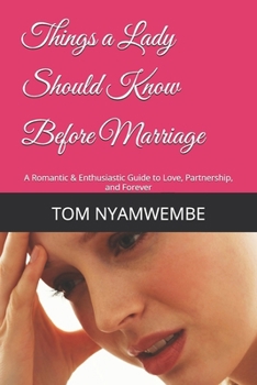 Paperback Things a Lady Should Know Before Marriage: A Romantic & Enthusiastic Guide to Love, Partnership, and Forever Book