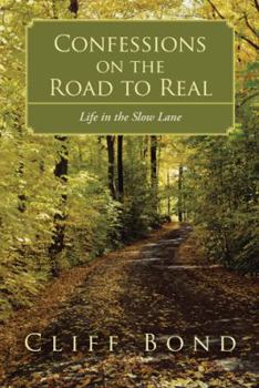 Paperback Confessions on the Road to Real: Life in the Slow Lane Book