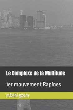 Paperback Le Complexe de la Multitude: 1er mouvement Rapines [French] Book