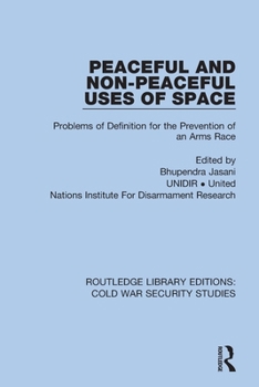 Paperback Peaceful and Non-Peaceful Uses of Space: Problems of Definition for the Prevention of an Arms Race Book