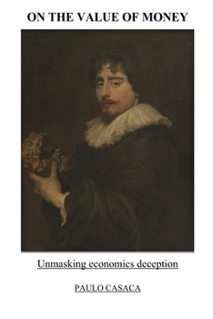 Paperback On the Value of Money: Unmasking economics deception Book