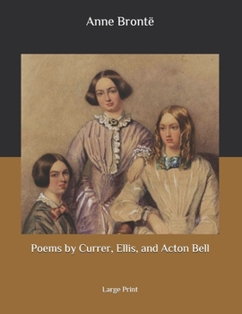 Poems by Currer, Ellis, and Acton Bell: Large Print