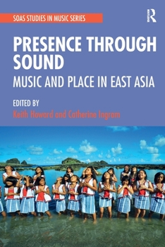 Paperback Presence Through Sound: Music and Place in East Asia Book