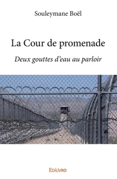 Paperback La Cour de promenade: Deux gouttes d'eau au parloir [French] Book