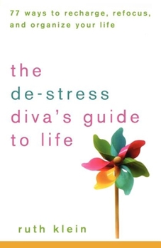 Paperback The De-Stress Diva's Guide to Life: 77 Ways to Recharge, Refocus, and Organize Your Life Book