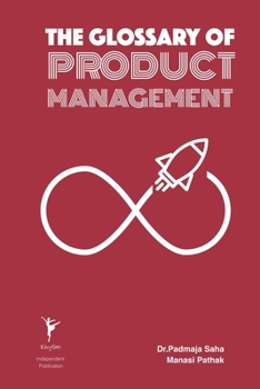 The Glossary of Product Management (Glossary Series)