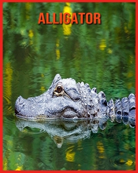 Alligator: Fascinating Alligator Facts for Kids with Stunning Pictures!