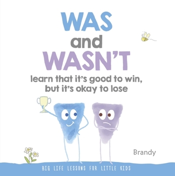 Paperback Was and Wasn't Learn That It's Good to Win, But Its Ok to Lose: Big Life Lessons for Little Kids Book