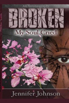 Paperback Broken: My soul Cried Book