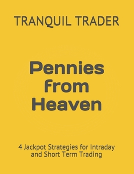 Paperback Pennies from Heaven: 4 Jackpot Strategies for Intraday and Short Term Trading Book