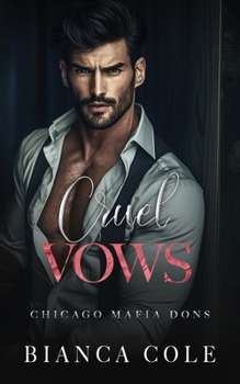 Cruel Vows - Book #5 of the Chicago Mafia Dons