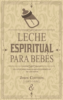 Paperback Leche espiritual para bebés: Un catecismo para alimento espiritual de los niños [Spanish] Book