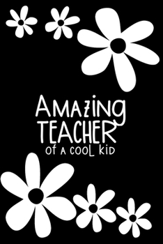 Paperback Amazing Teacher of A Cool Kid: Humorous journal gift to show your appreciation to a teacher Book