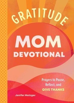 Paperback Gratitude - Mom Devotional: Prayers to Pause, Reflect, and Give Thanks Book