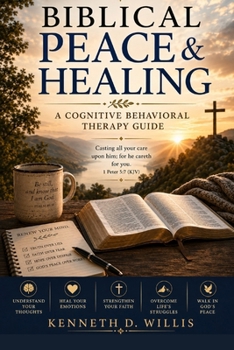 Paperback Biblical Peace & Healing: A Cognitive Behavioral Therapy Guide Book