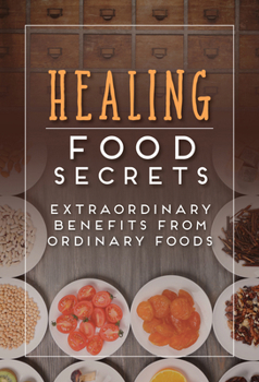 Paperback Healing Food Secrets: Extraordinary Benefits from Ordinary Foods Book