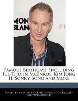 Famous Birthdays, Including Ice-T, John Mcenroe, Kim Jong II , Sonny Bono and More