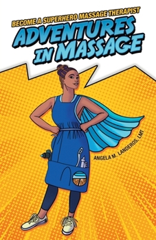 Paperback Adventures in Massage: Become a Superhero Massage Therapist Book