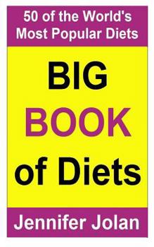 Paperback Jennifer Jolan's Big Book of Diets: All You Need to Know about 50 of the World's Most Popular Diets - The Good, the Bad, and the Ugly! Book