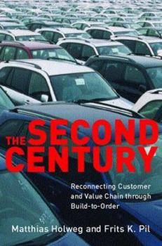 Paperback The Second Century: Reconnecting Customer and Value Chain Through Build-To-Order Moving Beyond Mass and Lean Production in the Auto Indust Book