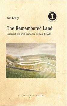 Hardcover The Remembered Land: Surviving Sea-Level Rise After the Last Ice Age Book