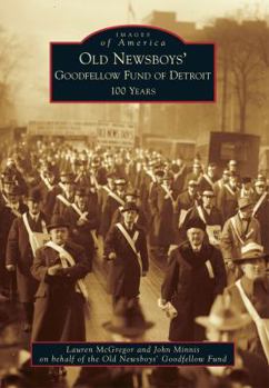 Old Newsboys' Goodfellow Fund of Detroit: 100 Years (Images of America: Michigan) - Book  of the Images of America: Michigan