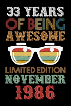 33 Years Of Being Awesome Limited Edition November 1986: Blank Lined Journal, Notebook, Diary, Planner - Awesome Since November 1986 - 33rd Birthday ... Diary, 120 page, Lined, 6x9 (15.2 x 22.9 cm)