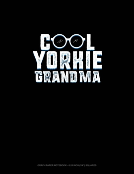 Paperback Cool Yorkie Grandma: Graph Paper Notebook - 0.25 Inch (1/4") Squares Book