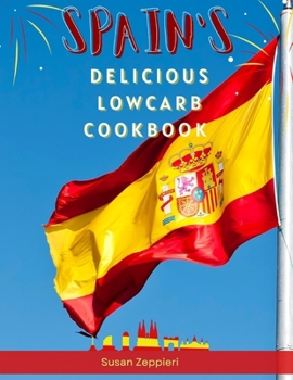 Paperback Spain's Delicious Lowcarb Cookbook Book