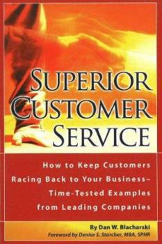 Paperback Superior Customer Service: How to Keep Customers Racing Back to Your Business--Time-Tested Examples from Leading Companies Book