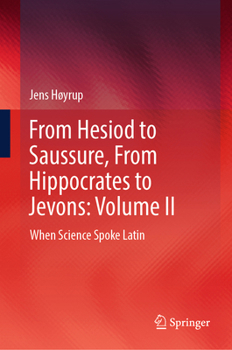 Hardcover From Hesiod to Saussure, from Hippocrates to Jevons: Volume II: When Science Spoke Latin Book