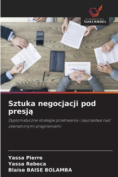 Sztuka negocjacji pod presja (Polish Edition)