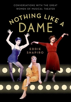 Paperback Nothing Like a Dame: Conversations with the Great Women of Musical Theater Book
