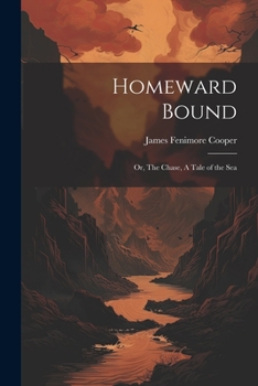 Paperback Homeward Bound: Or, The Chase, A Tale of the Sea Book
