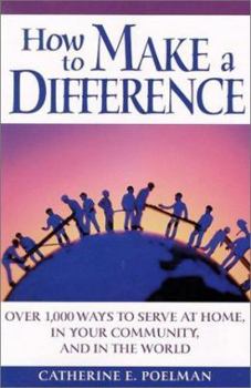 Paperback How to Make a Difference: Over 1,000 Ways to Serve at Home, in the Community, and in the World Book