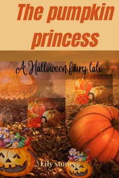 Paperback The pumpkin princess: A Halloween fairy tale [Large Print] Book