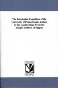 The Babylonian Expedition of the University of Pennsylvania. Letters to the Cassite Kings from the Temple Archives of Nippur.