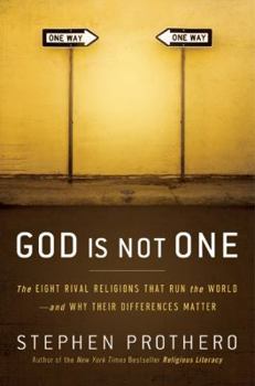Hardcover God Is Not One: The Eight Rival Religions That Run the World--And Why Their Differences Matter Book