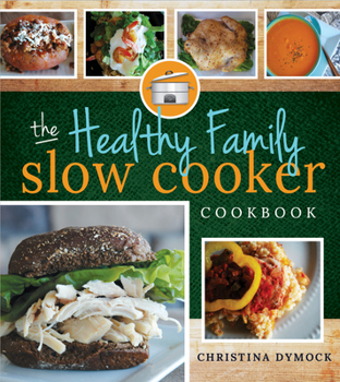 Paperback The Healthy Family Slow Cooker Book