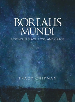 Paperback Borealis Mundi: Resting in Place, Loss, and Grace Book