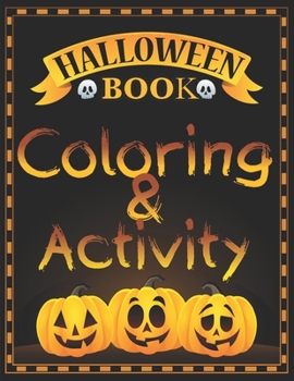 Halloween Coloring & Activity Book: Solve Puzzles (Word Search, Connect the Dots and More) and Color Halloween Pictures. Great GIFT Idea For Kids Ages