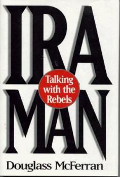 Hardcover IRA Man: Talking with the Rebels Book
