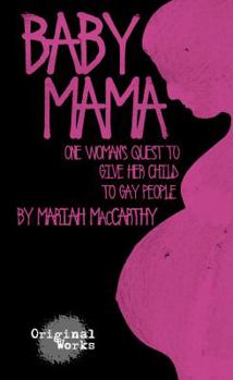 Paperback Baby Mama: One Woman's Quest to Give Her Child to Gay People Book