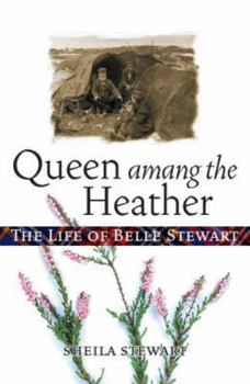 Mass Market Paperback Queen Amang the Heather: The Life of Belle Stewart Book