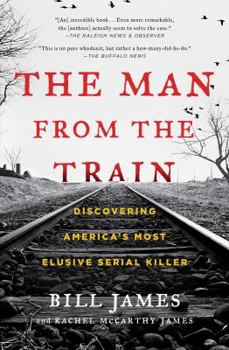 Paperback The Man from the Train: Discovering America's Most Elusive Serial Killer Book