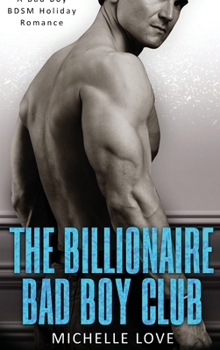 Hardcover The Billionaire Bad Boy Club: A BDSM Holiday Romance Book