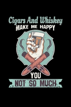 Paperback Cigars And Whiskey Make me Happy You not so much: 110 Pages Notebook/Journal Book