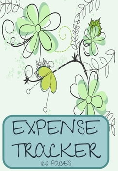 Expense Tracker 120 pages: Business or Personal Finance Journal great as a Simple Bill Organizer or Money Planner Light Green Flowers Cover
