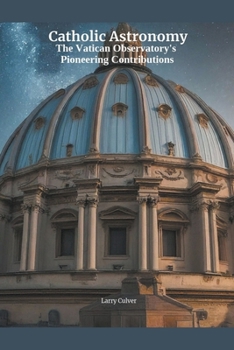 Paperback Catholic Astronomy: The Vatican Observatory's Pioneering Contributions Book